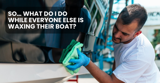 So… What Do I Do While Everyone Else Is Waxing Their Boat?