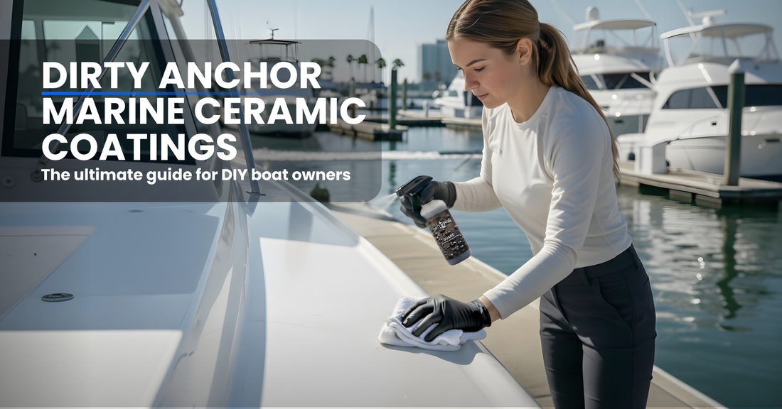 Dirty Anchor Marine Ceramic Coatings: The Ultimate Guide for DIY Boat Owners